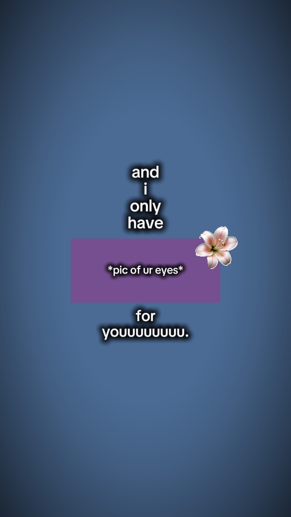 Andionlyhaveeyesforu