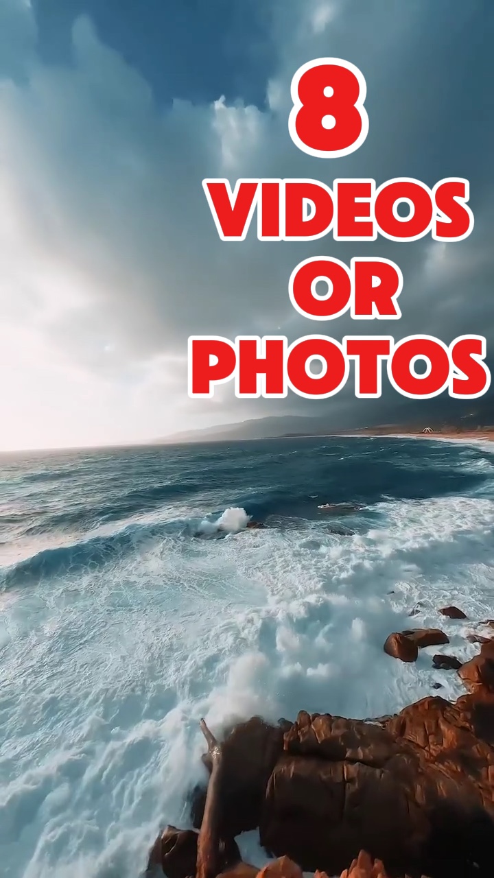 8 videos or photos 