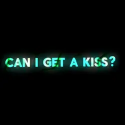 Can I get a kiss?