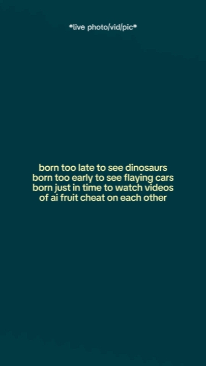 borntoolatetoseedine