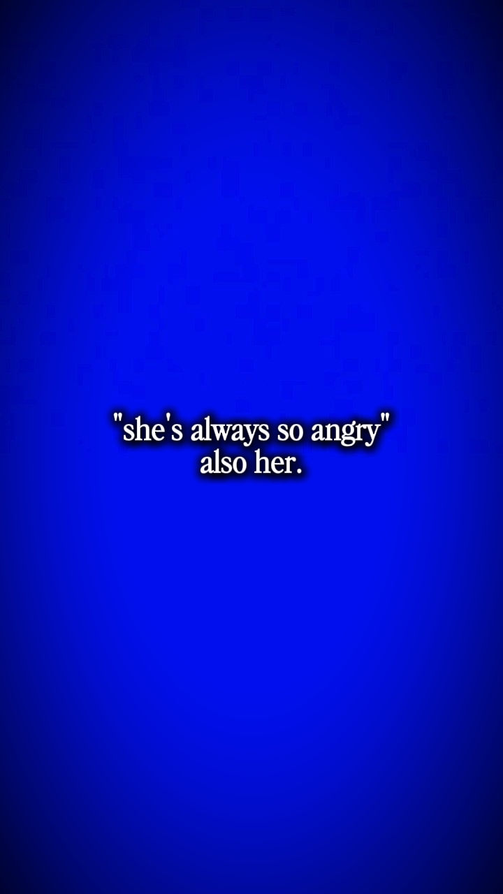 She'sAlwaysSoAngry