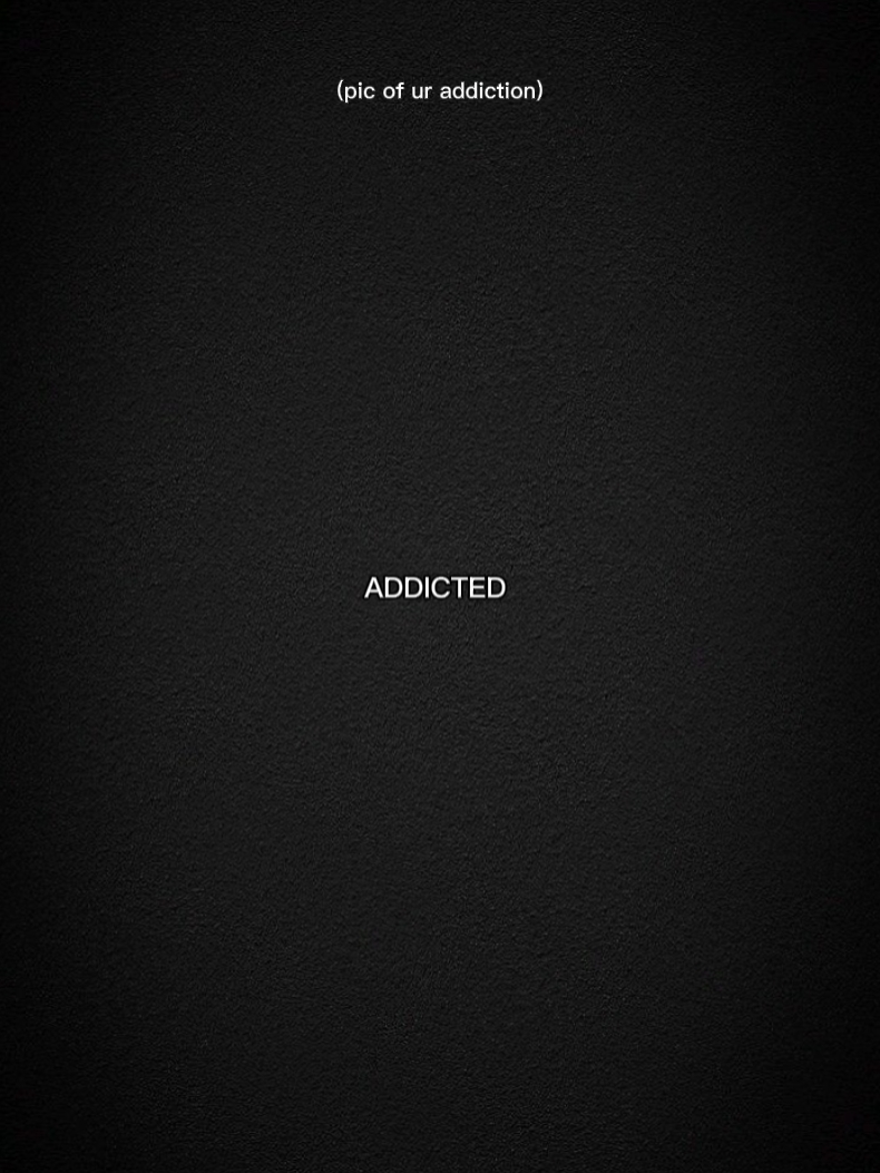 ADDICTED 