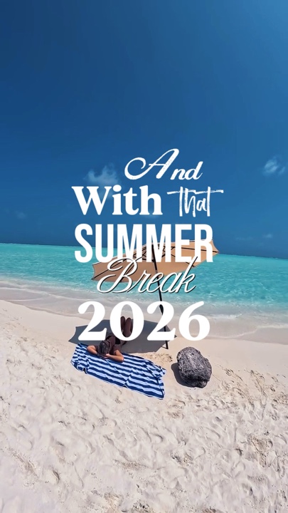 Summer break 2026