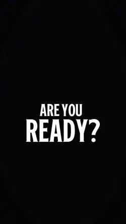 ARE YOU READY?