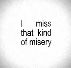 misery