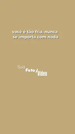 você é tão fria...
