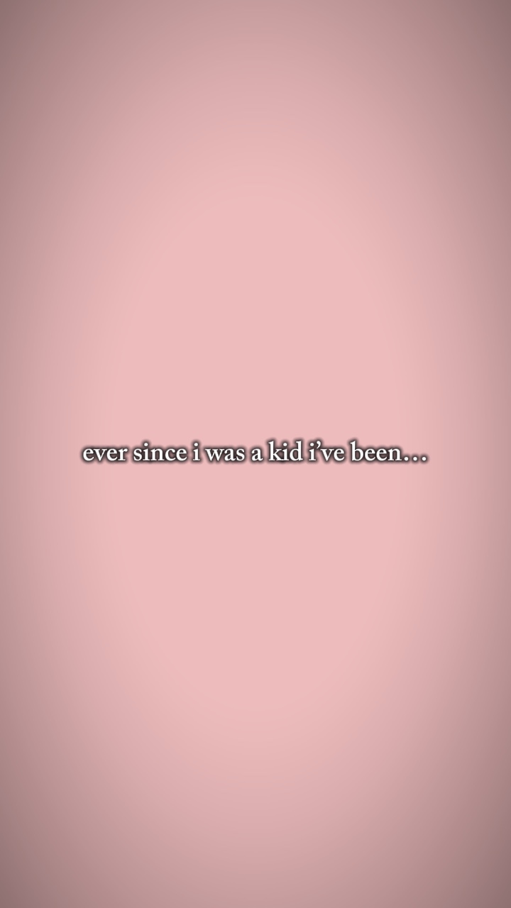 eversinceiwasakid