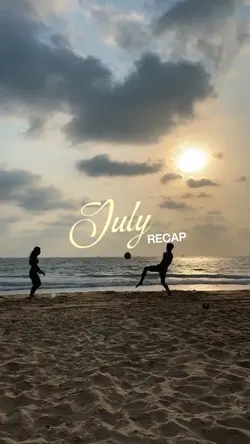 JULY RECAP