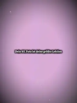 Dein 95. Foto ist