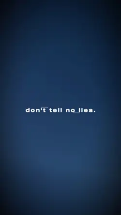 Dont tell no LIES