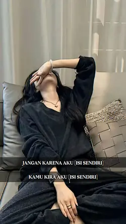 jangan karena aku...