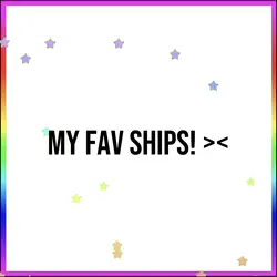 my fav ships!!!