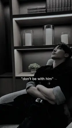 don't be with him 