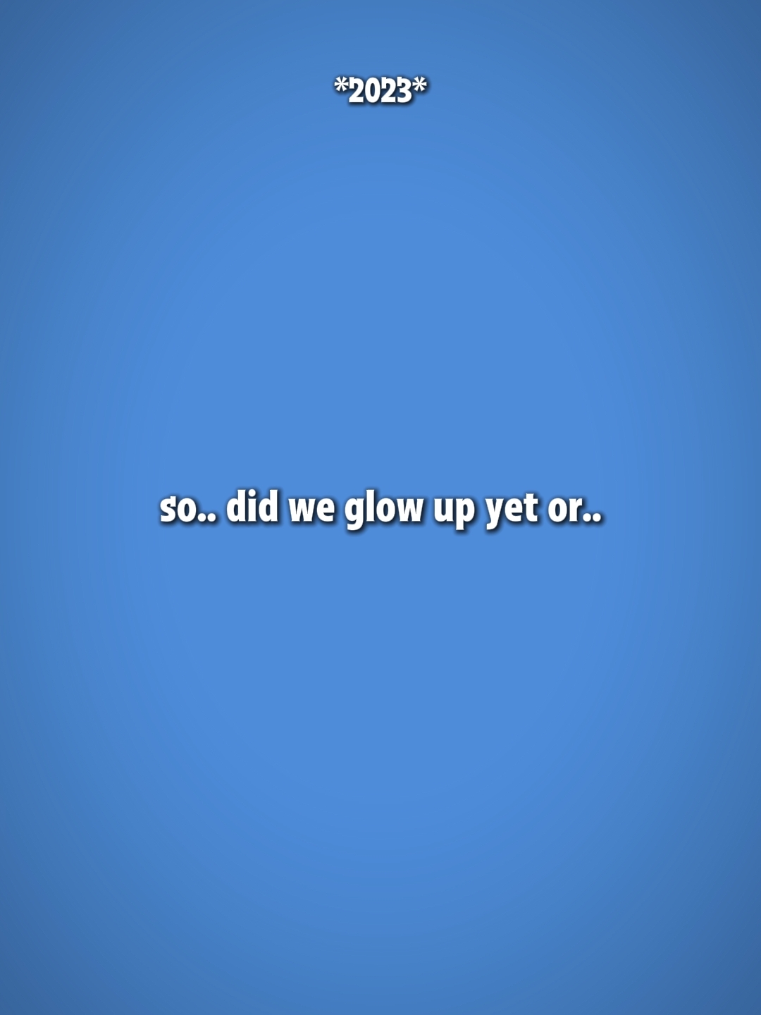 Avons-nous g l o w u p?