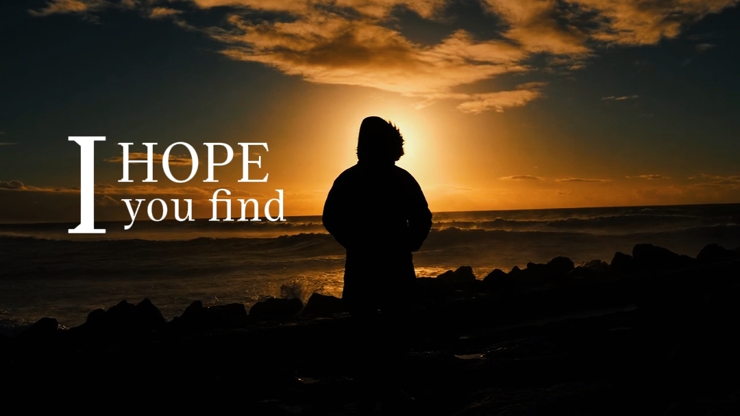 i hope you find