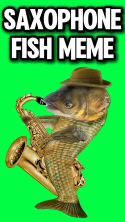 SAXOPHONE FISH MEME