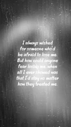 Scared to lose me 