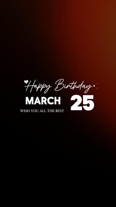BIRTHDAY 25 MARCH