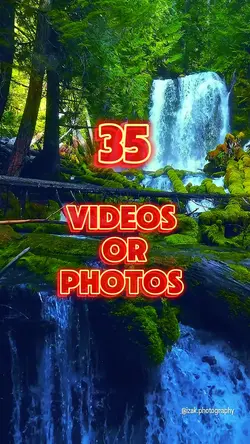 35 videos or photos 