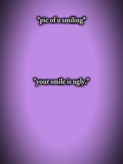 your smile is ugly