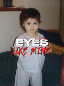 EYES LIKE MINE 