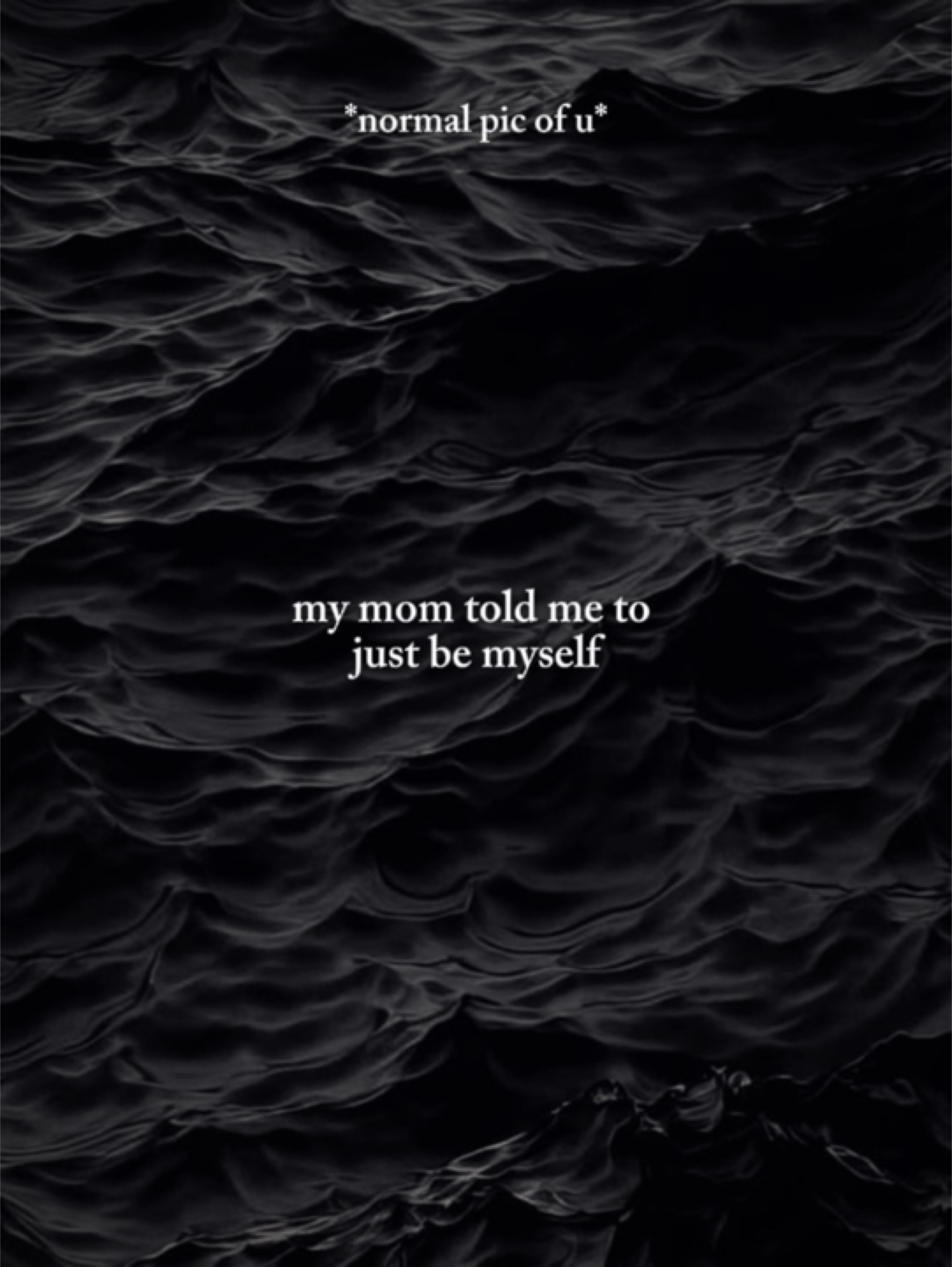 my mom told me