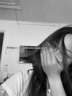 and your eyes were