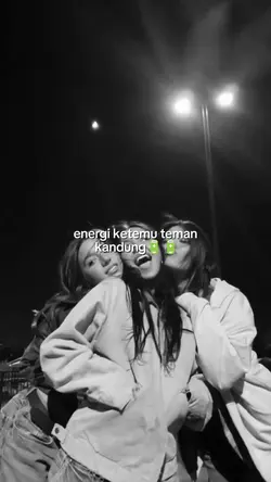 energi ketemu teman