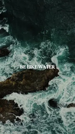 Be Like Water 