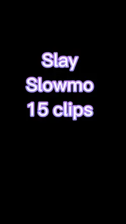 Slay slowmo