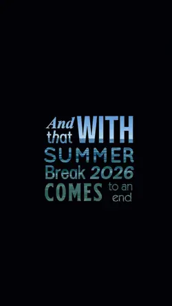 Summer break 2026