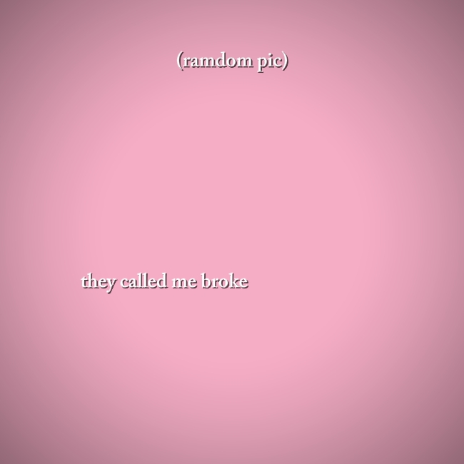 tinawag nila akong broke