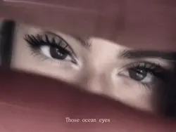 Those ocean eyes
