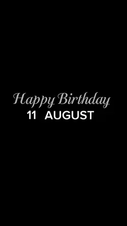 BIRTHDAY 11 AUGUST