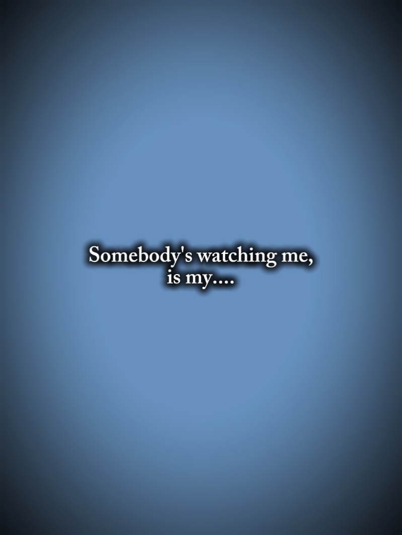 watching me!! 