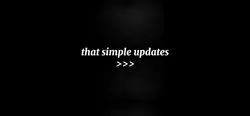 simple updates🫶