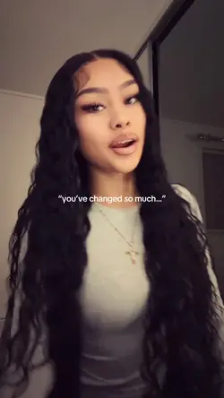 you’ve chnged so mch