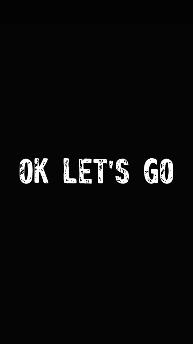 Ok Let's Go
