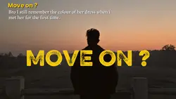 MOVE ON ?