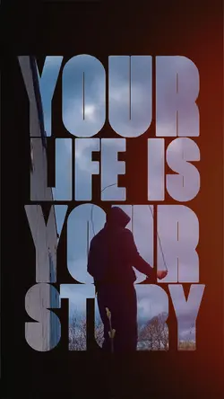 YOUR LIFE IS STORY