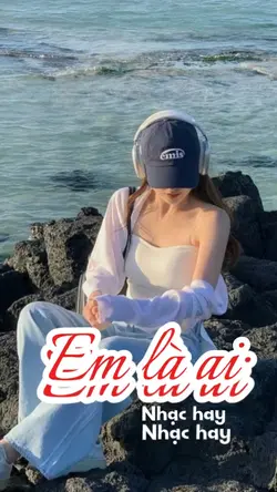 Em là ai 