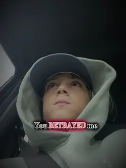 You BETRAYED me..