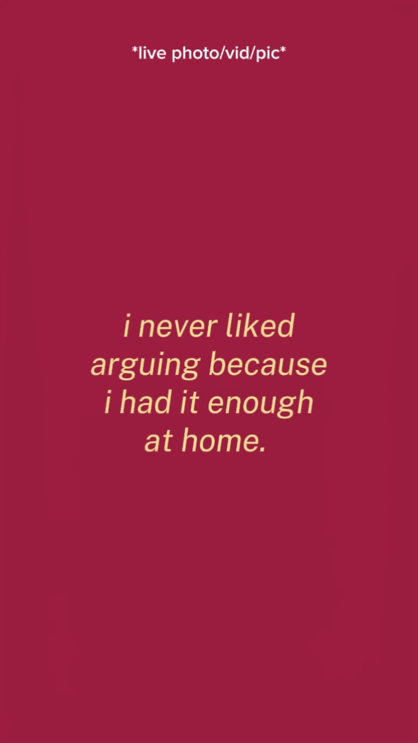 i never liked arguin