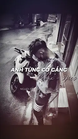 ANH TỪNG CỐ GẮNG 