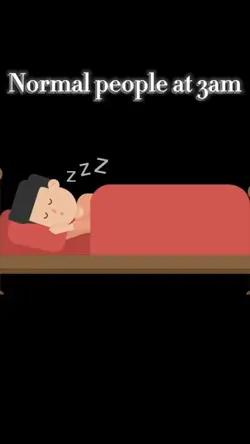 Normal people at 3am