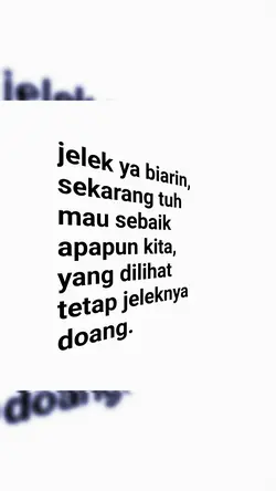 jelek ya biarin