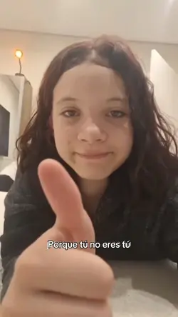 porque tú no eres tú