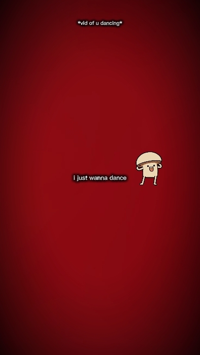 I just wanna dance