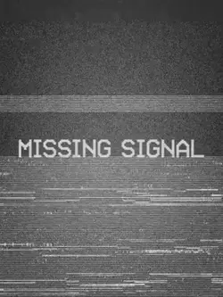 missing signal...