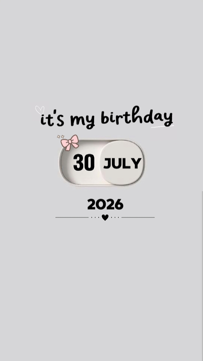 my birthday 30 July 